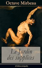 Télécharger le livre :  Le Jardin des supplices (L'édition intégrale)