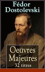 Download this eBook Fédor Dostoïevski: Oeuvres Majeures - 32 titres (L'édition intégrale)