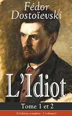 Download this eBook L'Idiot - Tome 1 et 2 (L'édition complète - 2 volumes)