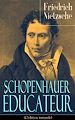 Télécharger le livre :  Schopenhauer éducateur (L'édition intégrale)