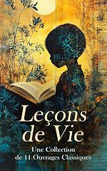 Télécharger le livre :  Leçons de Vie : Une Collection de 11 Ouvrages Classiques