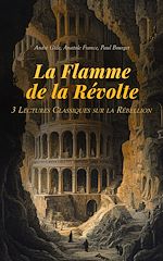 Télécharger le livre :  La Flamme de la Révolte : 3 Lectures Classiques sur la Rébellion