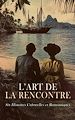 Télécharger le livre :  L'Art de la Rencontre : Six Histoires Culturelles et Romantiques