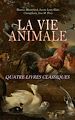 Télécharger le livre :  La Vie Animale: Quatre Livres Classiques