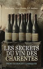 Télécharger le livre :  Les Secrets du Vin des Charentes: Trois Ouvrages Classiques