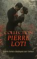 Télécharger le livre :  Collection Pierre Loti: Quatre livres classiques sur l'amour