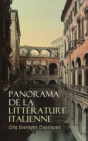 Téléchargez le livre :  Panorama de la Littérature Italienne : Cinq Ouvrages Classiques