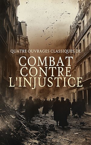Téléchargez le livre :  Quatre Ouvrages Classiques de Combat contre l'Injustice