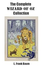 Download this eBook The Complete Wizard of Oz Collection (All unabridged Oz novels by L.Frank Baum)