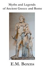 Download this eBook Myths And Legends Of Ancient Greece And Rome