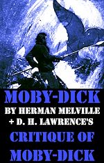 Download this eBook Moby-Dick by Herman Melville + D. H. Lawrence's critique of Moby-Dick (Unabridged)