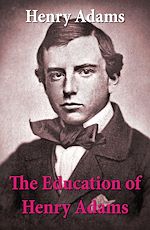 Download this eBook The Education of Henry Adams