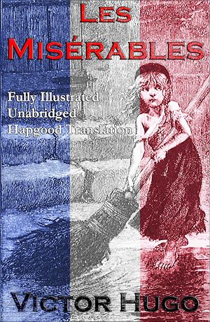 Download the eBook: Les Miserables (Fully Illustrated Unabridged Hapgood Translation)