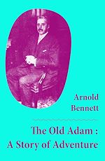 Download this eBook The Old Adam : A Story of Adventure (Unabridged)