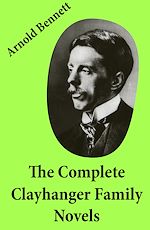Download this eBook The Complete Clayhanger Family Novels (Clayhanger + Hilda Lessways + These Twain + The Roll Call)