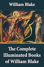 Télécharger le livre :  The Complete Illuminated Books of William Blake (Unabridged - With All The Original Illustrations)