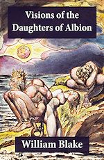 Télécharger le livre :  Visions of the Daughters of Albion (Illuminated Manuscript with the Original Illustrations of William Blake)