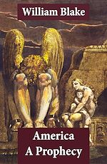 Télécharger le livre :  America A Prophecy (Illuminated Manuscript with the Original Illustrations of William Blake)