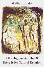 Télécharger le livre :  All Religions Are One & There Is No Natural Religion (Illuminated Manuscript with the Original Illustrations of William Blake)