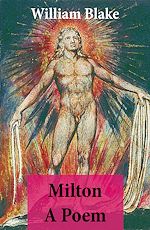 Download this eBook Milton A Poem (Illuminated Manuscript with the Original Illustrations of William Blake)