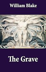Télécharger le livre :  The Grave (Illuminated Manuscript with the Original Illustrations of William Blake to Robert Blair's The Grave)