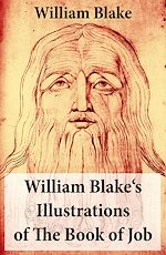 Download this eBook William Blake's Illustrations of The Book of Job (Illuminated Manuscript with the Original Illustrations of William Blake)