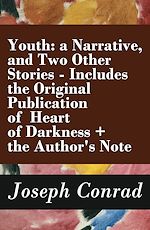 Download this eBook Youth: a Narrative, and Two Other Stories - Includes the Original Publication of Heart of Darkness + the Author's Note