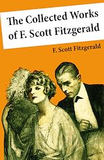 Download this eBook The Collected Works of F. Scott Fitzgerald (45 Short Stories and Novels)