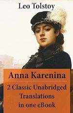 Download this eBook Anna Karenina - 2 Classic Unabridged Translations in one eBook (Garnett and Maude translations)