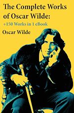 Download this eBook The Complete Works of Oscar Wilde: +150 Works in 1 eBook