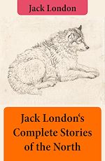 Download this eBook Jack London's Complete Stories of the North