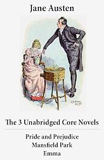 Download this eBook The 3 Unabridged Core Novels: Pride and Prejudice + Mansfield Park + Emma