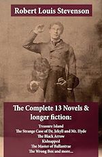 Download this eBook The Complete 13 Novels & longer fiction: Treasure Island, The Strange Case of Dr. Jekyll and Mr. Hyde, The Black Arrow, Kidnapped, The Master of Ballantrae, The Wrong Box and more...