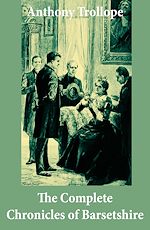 Download this eBook The Complete Chronicles of Barsetshire (The Warden + Barchester Towers + Doctor Thorne + Framley Parsonage + The Small House at Allington + The Last Chronicle of Barset)