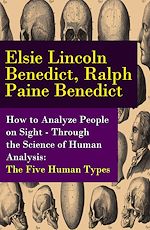 Download this eBook How to Analyze People on Sight - Through the Science of Human Analysis: The Five Human Types