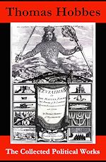 Download this eBook The Collected Political Works: Leviathan + De Cive (On the Citizen) + The Elements of Law + Behemoth, or The Long Parliament