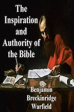 Télécharger le livre :  The Inspiration and Authority of the Bible