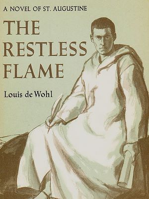Téléchargez le livre :  The Restless Flame: A Novel about St. Augustine