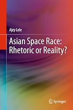 Télécharger le livre :  Asian Space Race: Rhetoric or Reality?