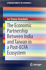 Télécharger le livre :  The Economic Partnership Between India and Taiwan in a Post-ECFA Ecosystem
