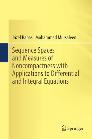 Téléchargez le livre :  Sequence Spaces and Measures of Noncompactness with Applications to Differential and Integral Equations