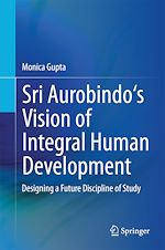 Télécharger le livre :  Sri Aurobindo's Vision of Integral Human Development