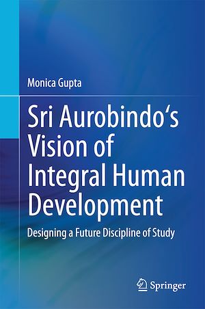 Téléchargez le livre :  Sri Aurobindo's Vision of Integral Human Development