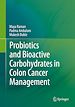 Télécharger le livre :  Probiotics and Bioactive Carbohydrates in Colon Cancer Management