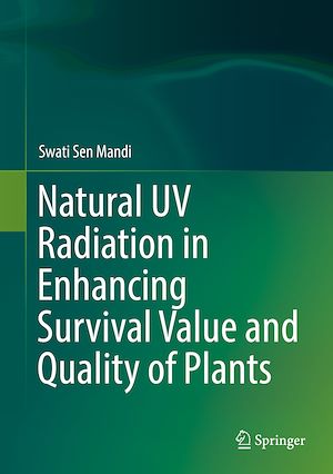 Téléchargez le livre :  Natural UV Radiation in Enhancing Survival Value and Quality of Plants