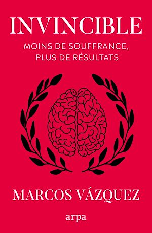 Téléchargez le livre :  Invincible - Moins de souffrance, plus de résultats