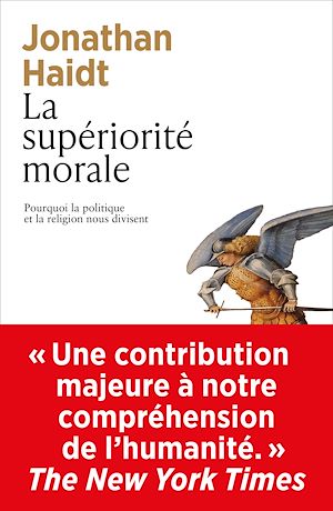 Téléchargez le livre :  La supériorité morale - Pourquoi la politique et la religion nous divisent