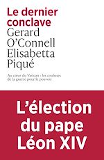 Télécharger le livre :  Le dernier conclave - Au coeur du Vatican : les coulisses de la guerre pour le pouvoir