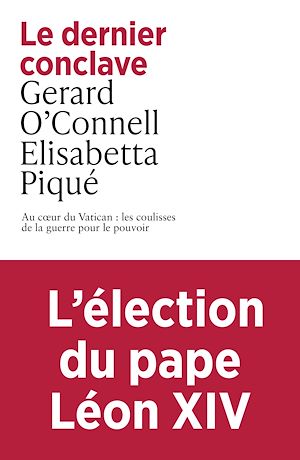 Téléchargez le livre :  Le dernier conclave - Au coeur du Vatican : les coulisses de la guerre pour le pouvoir