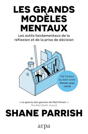 Téléchargez le livre :  Les grands modèles mentaux - Les outils fondamentaux de la réflexion et de la prise de décision - Volume 1